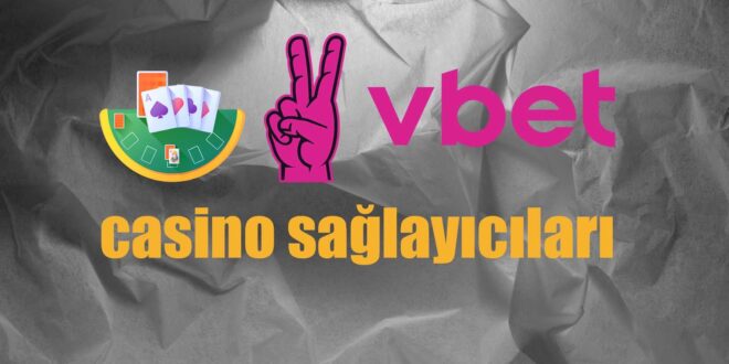 Vbet Slot Sağlayıcıları